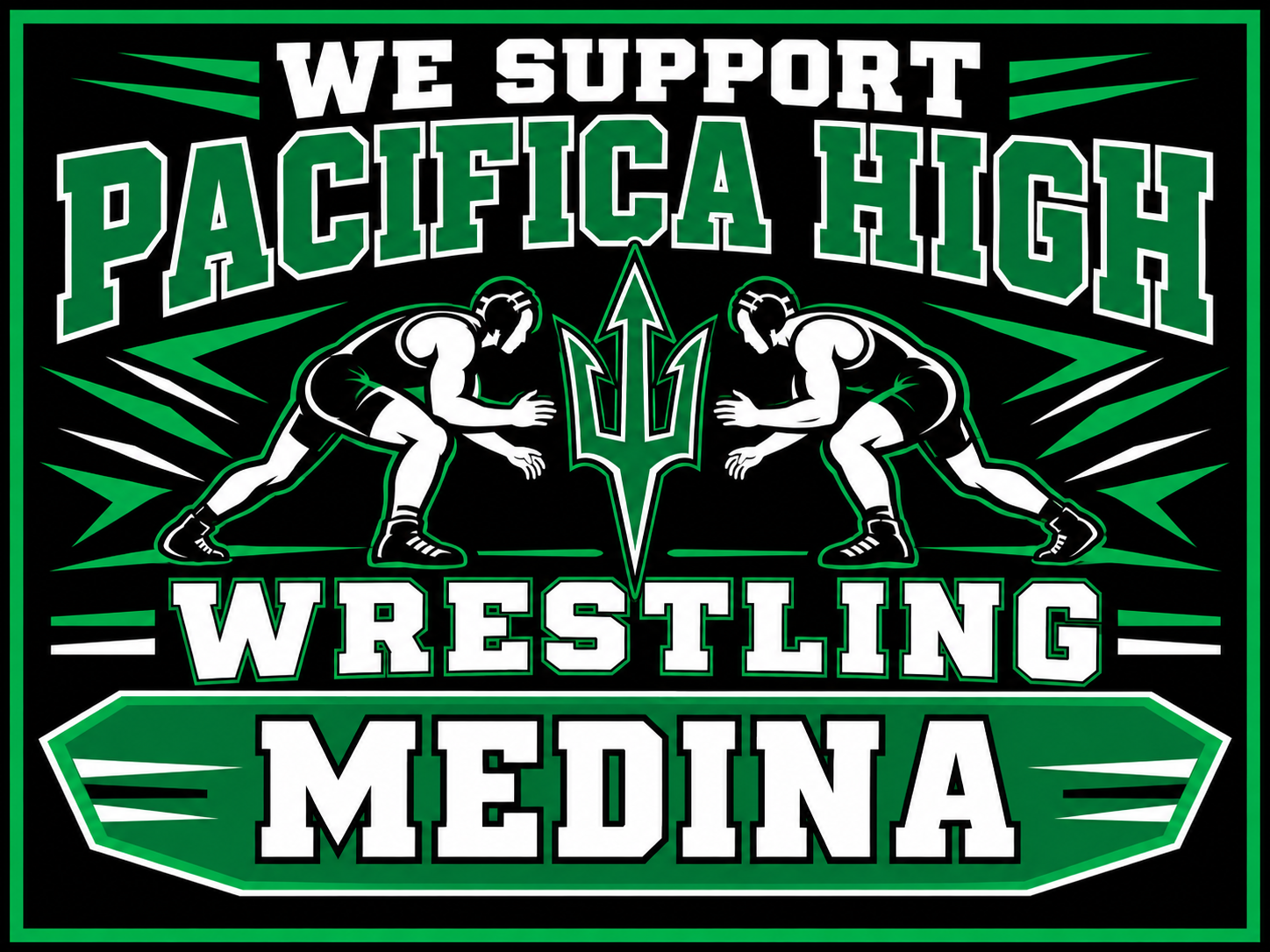 Pacifica High School Wrestling Yard Sign – Black Support Design Black and green Pacifica High wrestling yard sign with two wrestlers, a trident, and personalized Medina name.