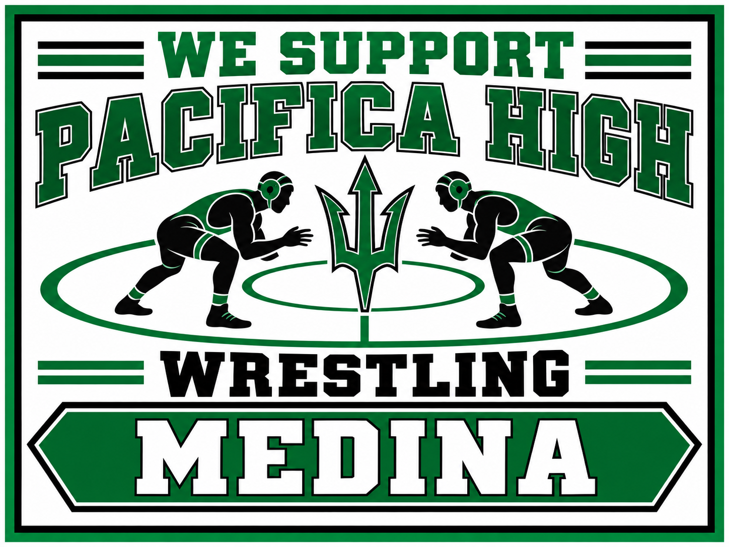 Pacifica High School Wrestling Yard Sign – White Support Design White Pacifica High wrestling yard sign with wrestler silhouettes, a green mat, trident, and personalized Medina name.